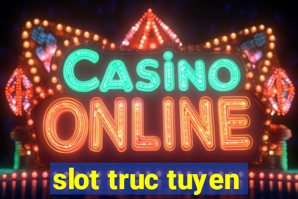 slot truc tuyen