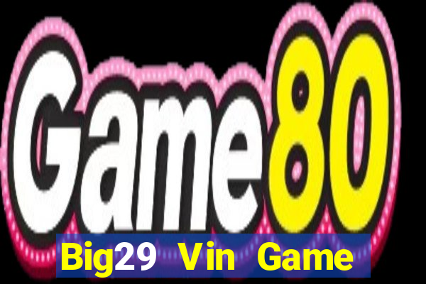 Big29 Vin Game Bài 88Vin