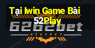 Tại Iwin Game Bài 52Play