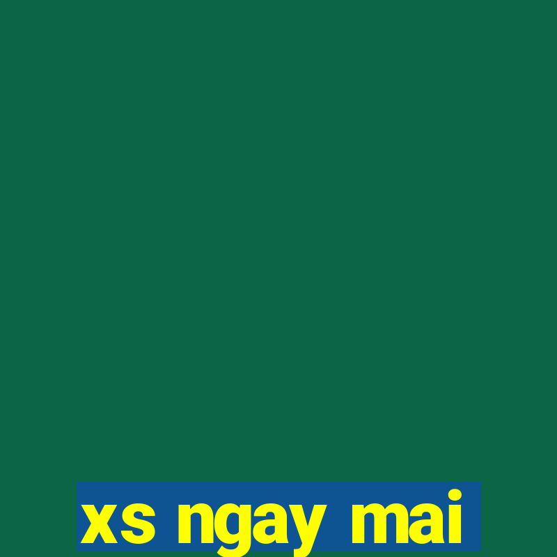 xs ngay mai