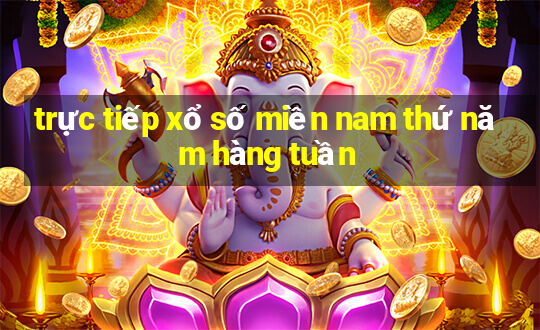 trực tiếp xổ số miền nam thứ năm hàng tuần