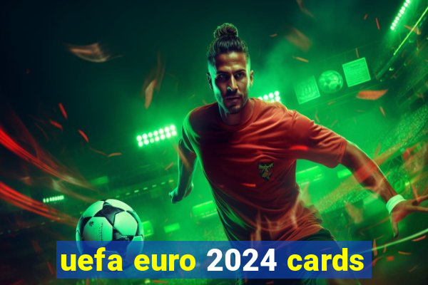 uefa euro 2024 cards