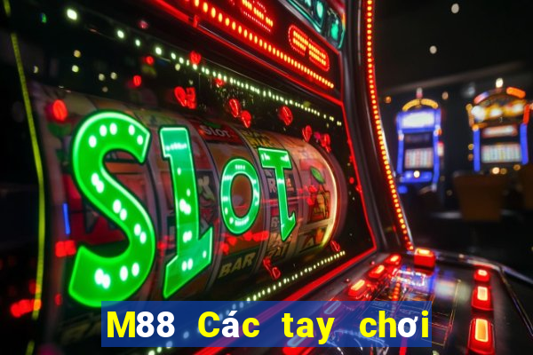 M88 Các tay chơi lớn Bài Liêng