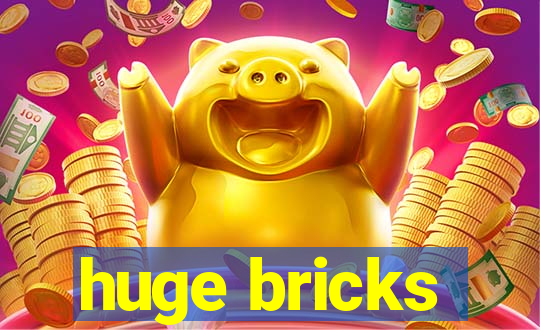 huge bricks