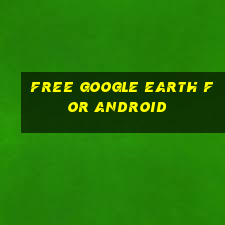 free google earth for android