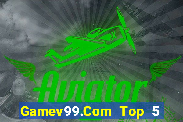 Gamev99.Com Top 5 Game Bài Đổi Thưởng