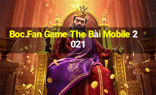 Boc.Fan Game The Bài Mobile 2021