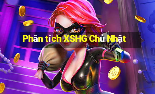 Phân tích XSHG Chủ Nhật