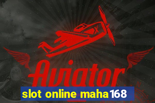 slot online maha168