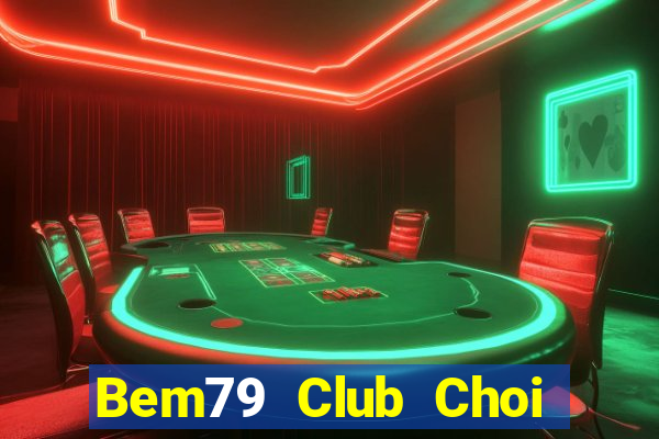 Bem79 Club Choi Game Bài