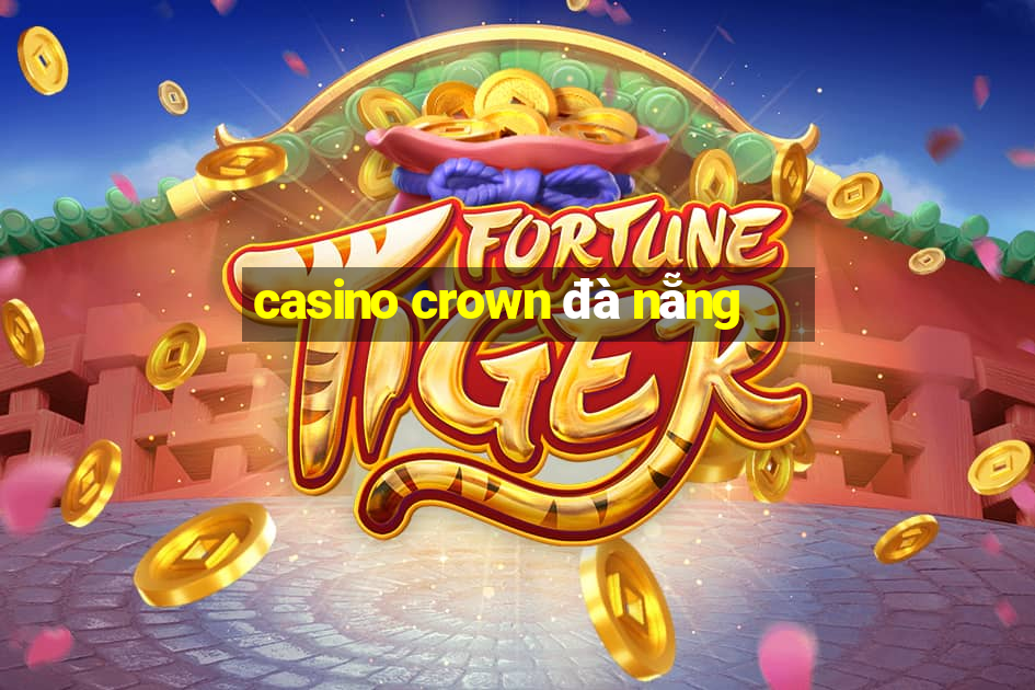 casino crown đà nẵng