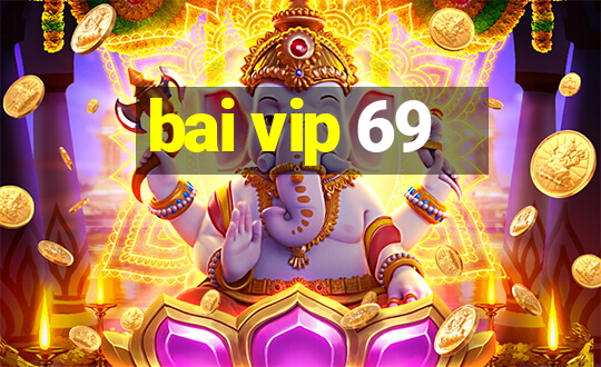 bai vip 69