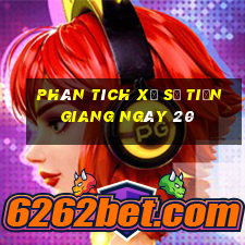 Phân tích Xổ Số Tiền Giang ngày 20