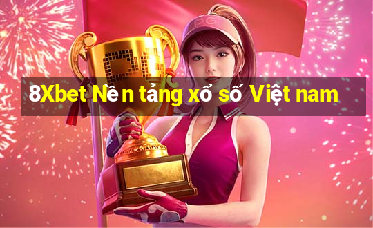 8Xbet Nền tảng xổ số Việt nam