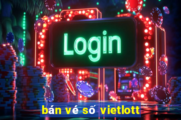 bán vé số vietlott