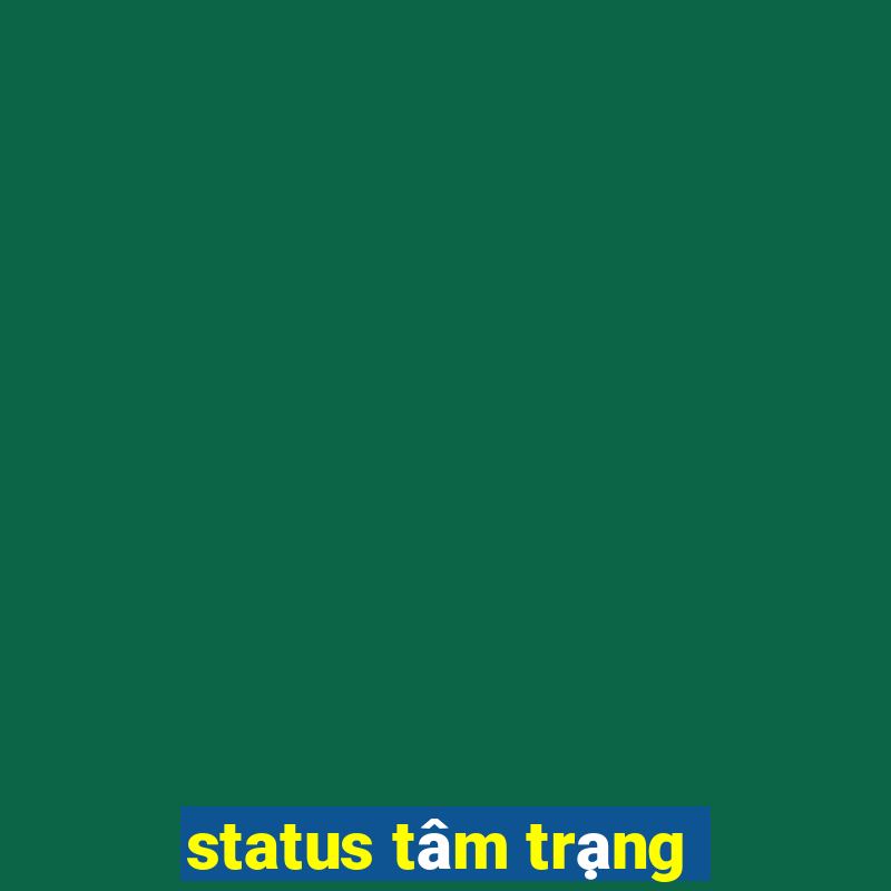 status tâm trạng