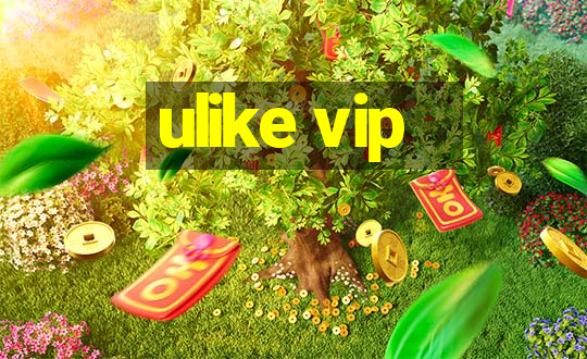 ulike vip