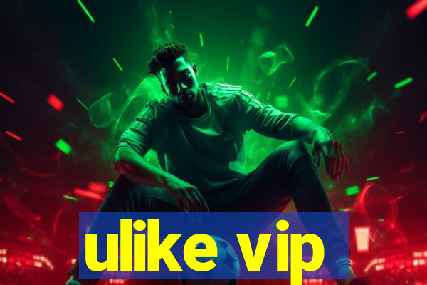 ulike vip