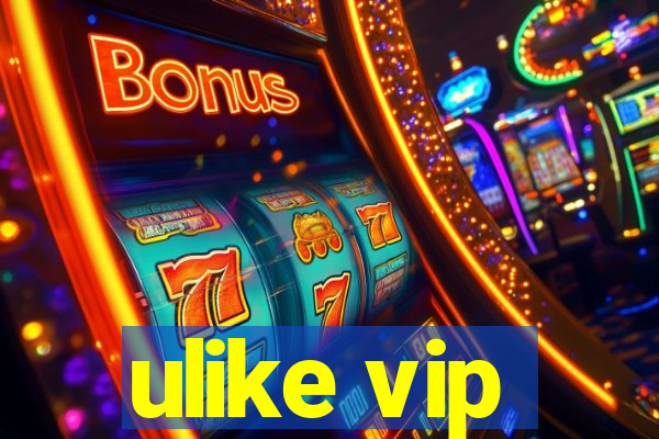 ulike vip