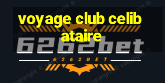 voyage club celibataire