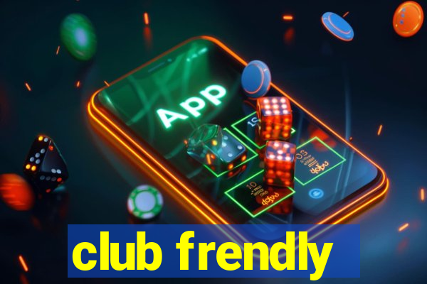 club frendly