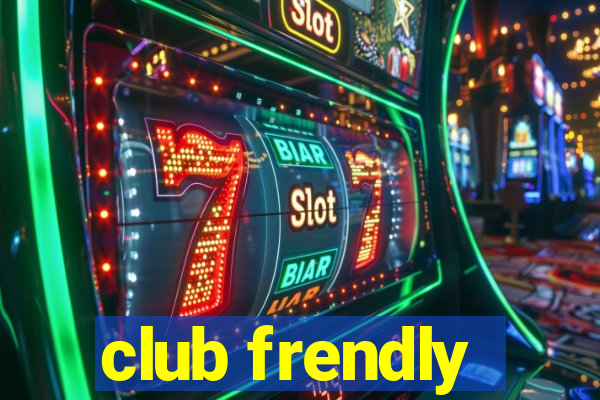 club frendly