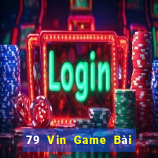 79 Vin Game Bài Đổi Thưởng