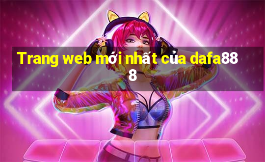 Trang web mới nhất của dafa888