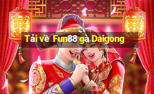 Tải về Fun88 gà Daigong