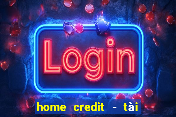 home credit - tài chính số