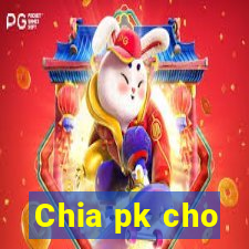 Chia pk cho