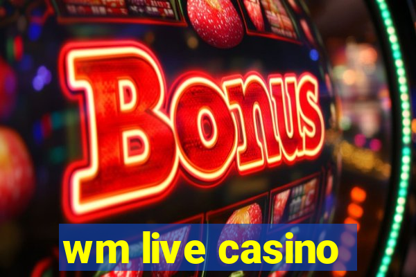 wm live casino