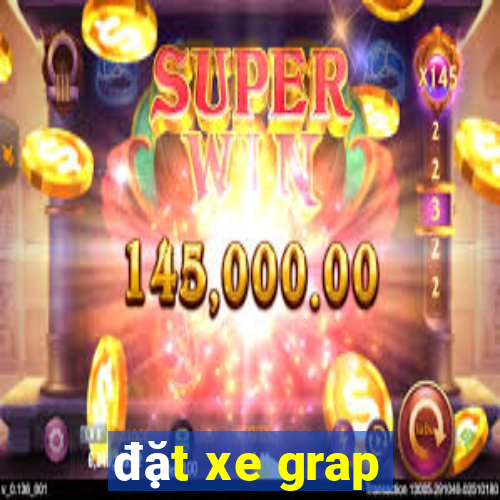 đặt xe grap