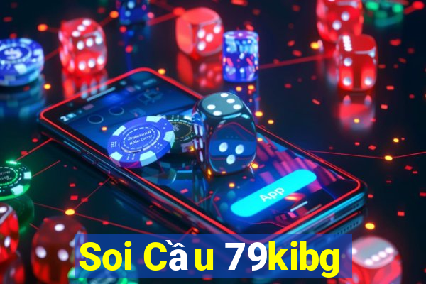 Soi Cầu 79kibg