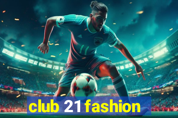 club 21 fashion