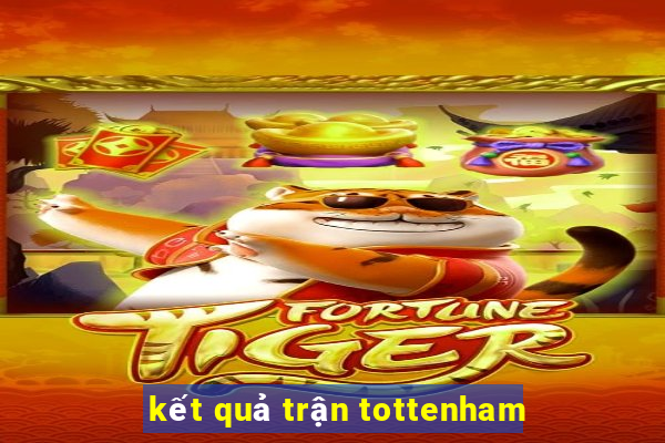 kết quả trận tottenham