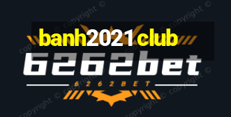 banh2021 club