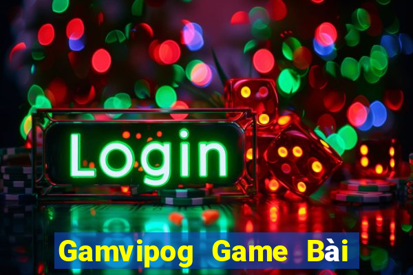 Gamvipog Game Bài Đổi Thưởng B52