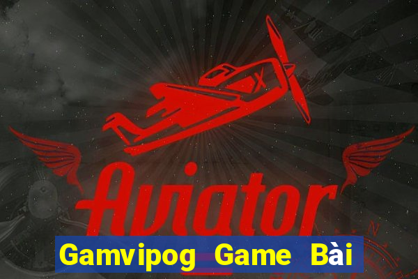 Gamvipog Game Bài Đổi Thưởng B52