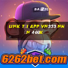 Link tải app Vn333 Nhận 400k