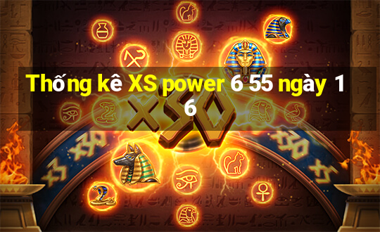 Thống kê XS power 6 55 ngày 16