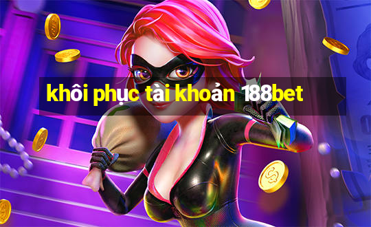 khôi phục tài khoản 188bet