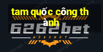 tam quốc công thành