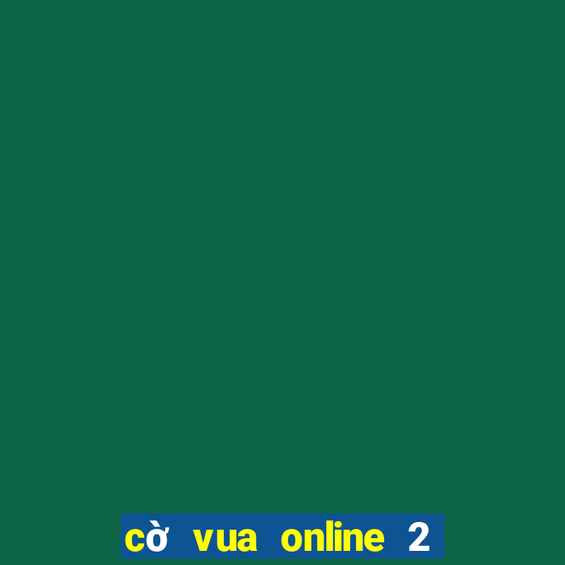 cờ vua online 2 người chơi