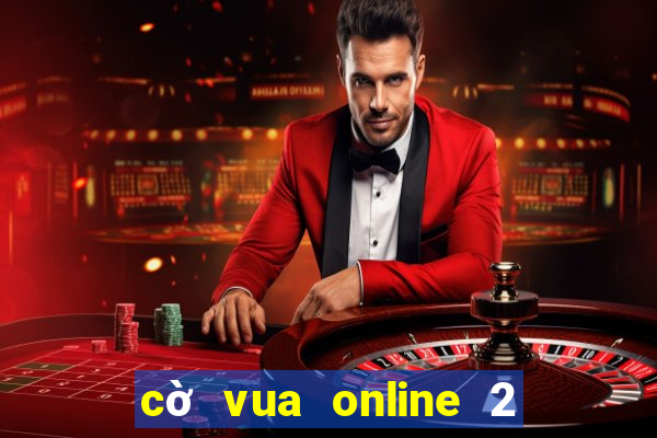 cờ vua online 2 người chơi