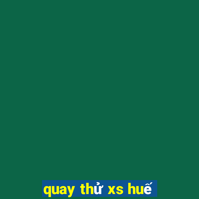 quay thu xs hue