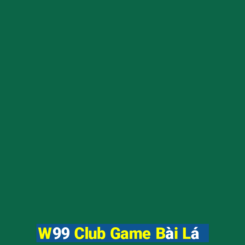 W99 Club Game Bài Lá