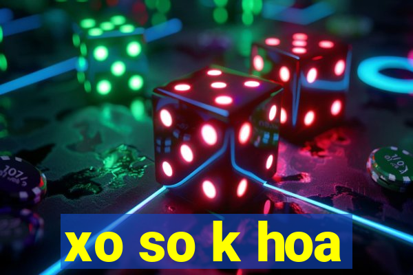 xo so k hoa