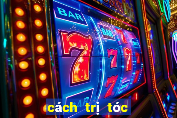 cách trị tóc bết dầu