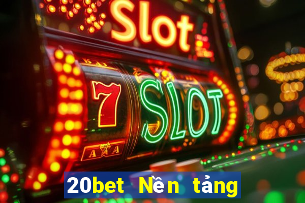 20bet Nền tảng chơi game bài